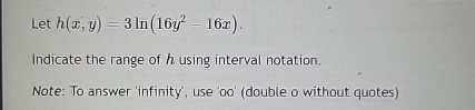 Let h ( x , y ) = 3 l n ( 1 6 y 2 - 1 6 x ) .