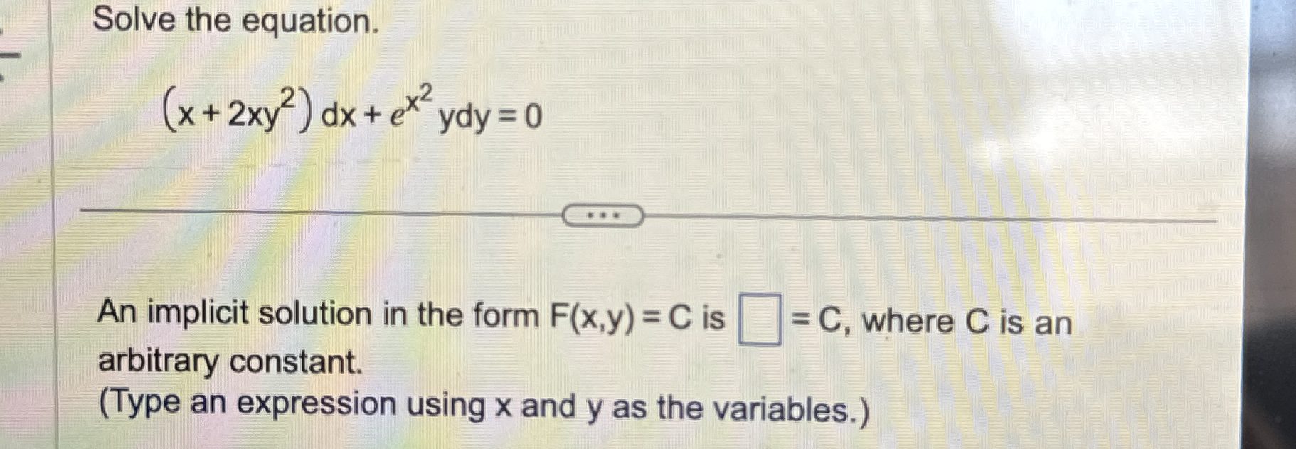 Solve the equation. ( x + 2 x y 2 ) d x + e x 2 y