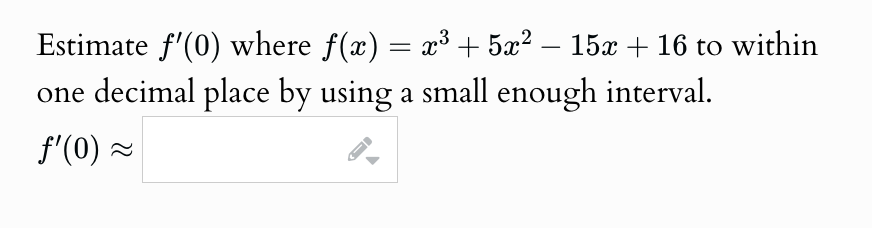 Estimate f ^ ( ' ) ( 0 ) where f ( x ) = x ^ ( 3