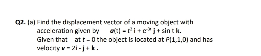 Q 2 . ( a ) Find the displacement vector of a