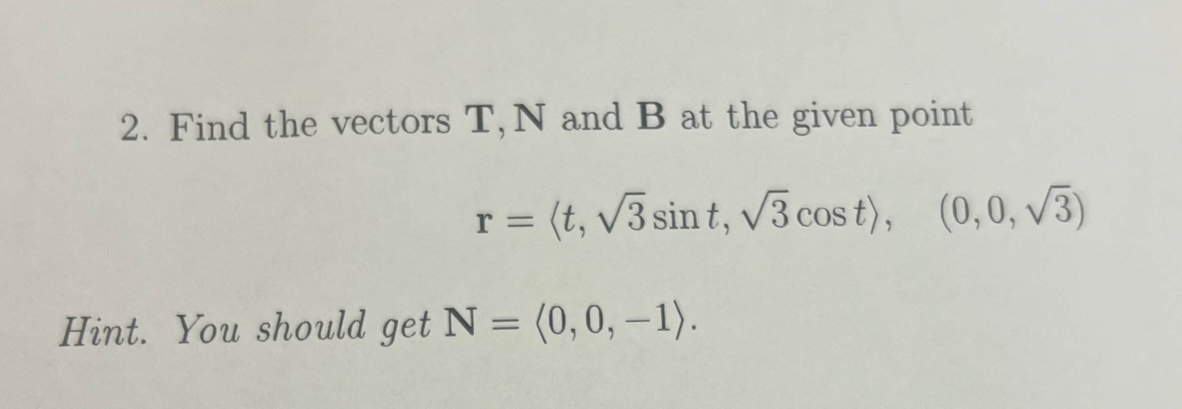 Find the vectors T , N and B at the given point r