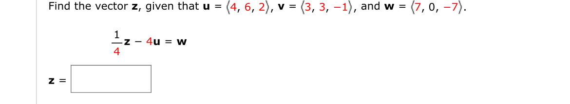 Find the vector z , given that u = ( : 4 , 6 , 2