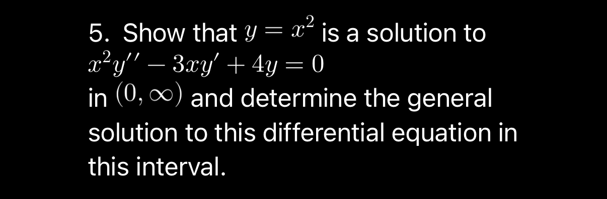 Show that y = x 2 is a solution to x 2 y ' ' - 3
