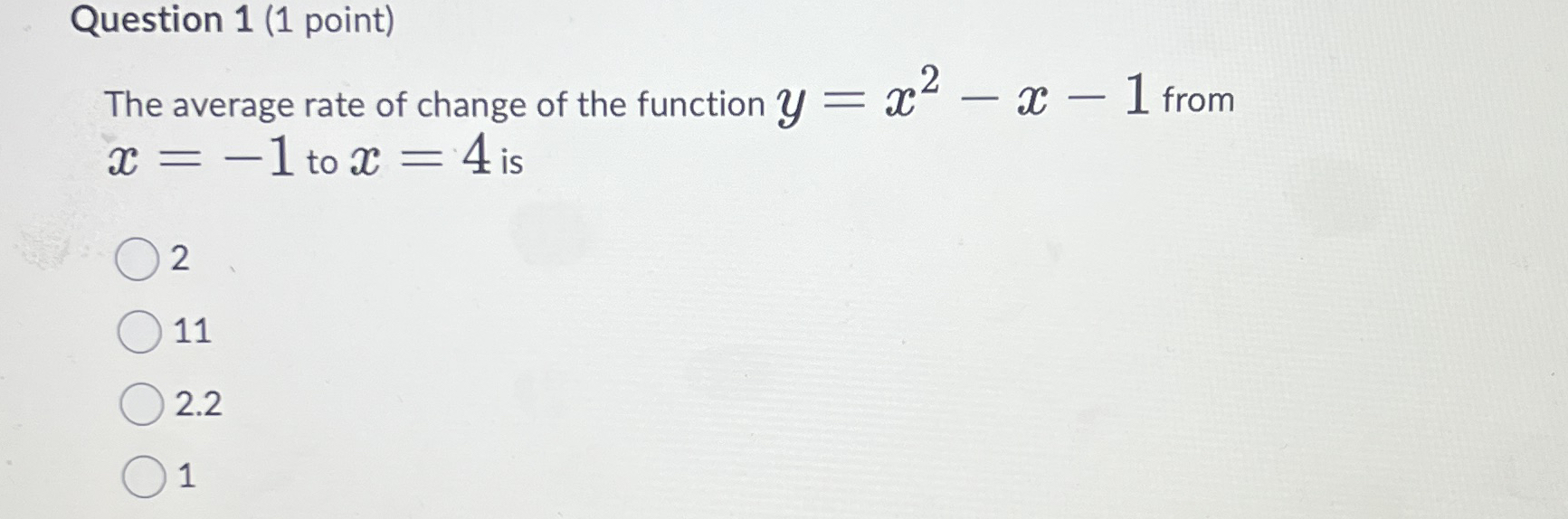 Question 1 ( 1 point ) The average rate of change