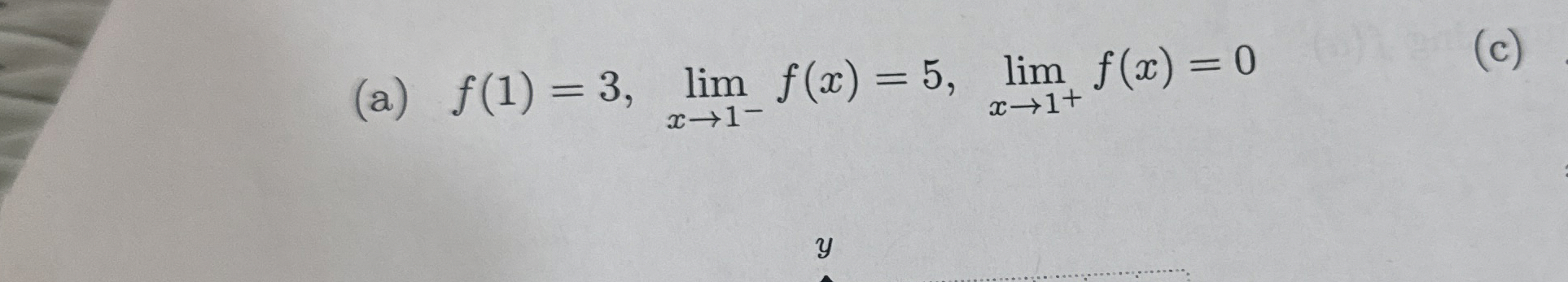 ( a ) f ( 1 ) = 3 , lim x 1 - f ( x ) = 5 , lim x