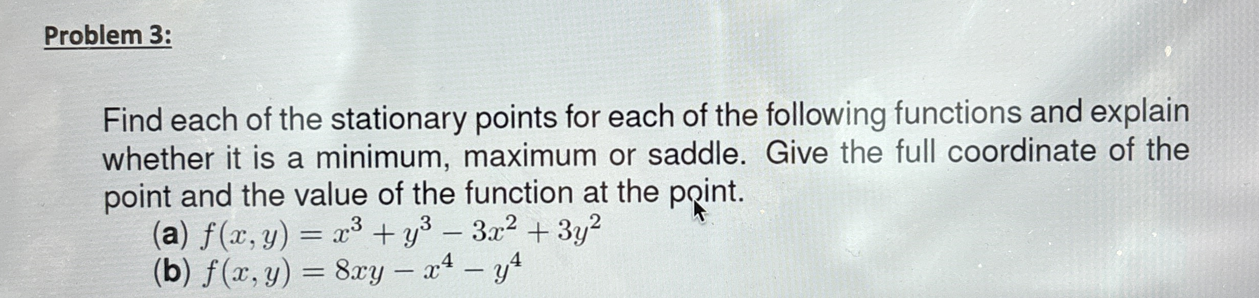 Problem 3 : Find each of the stationary points
