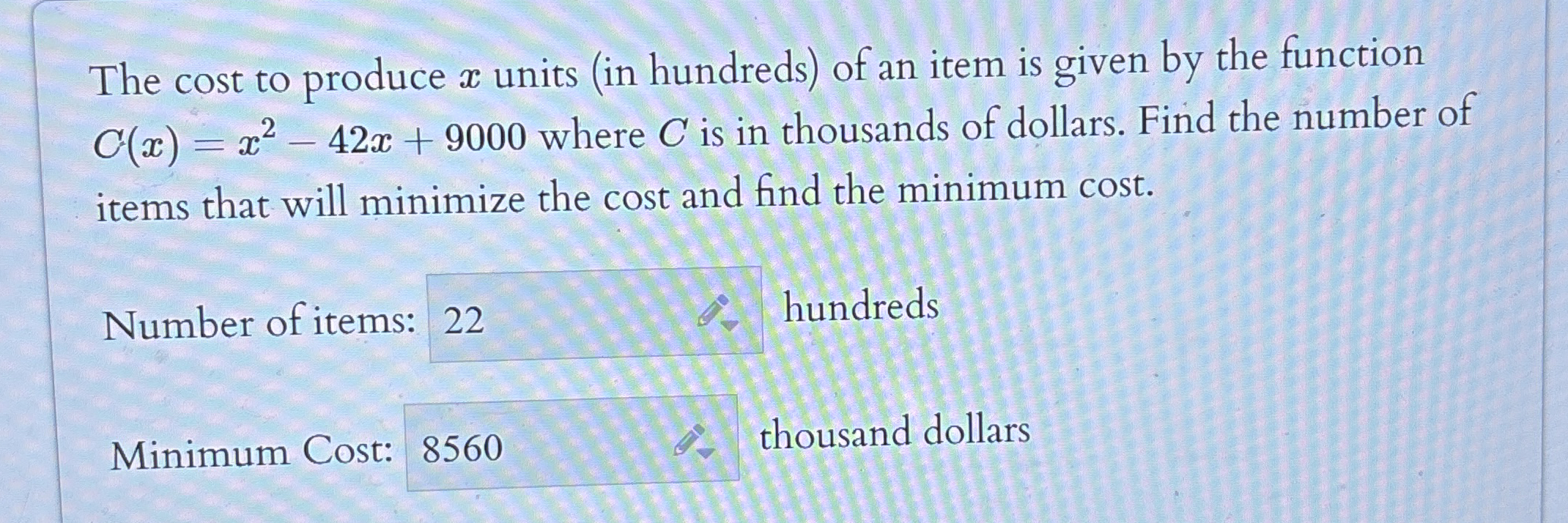 The cost to produce x units ( in hundreds ) of an