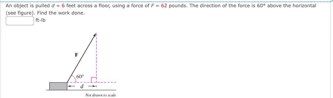An object is pulled d = 6 feet across a floor,