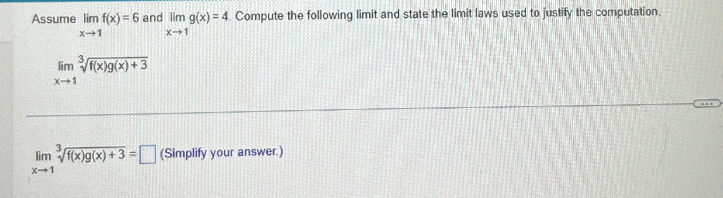 Assume lim x 1 f ( x ) = 6 and lim x 1 g ( x ) =