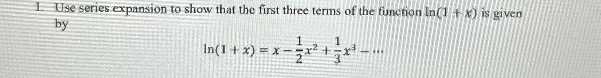 Use series expansion to show that the first three