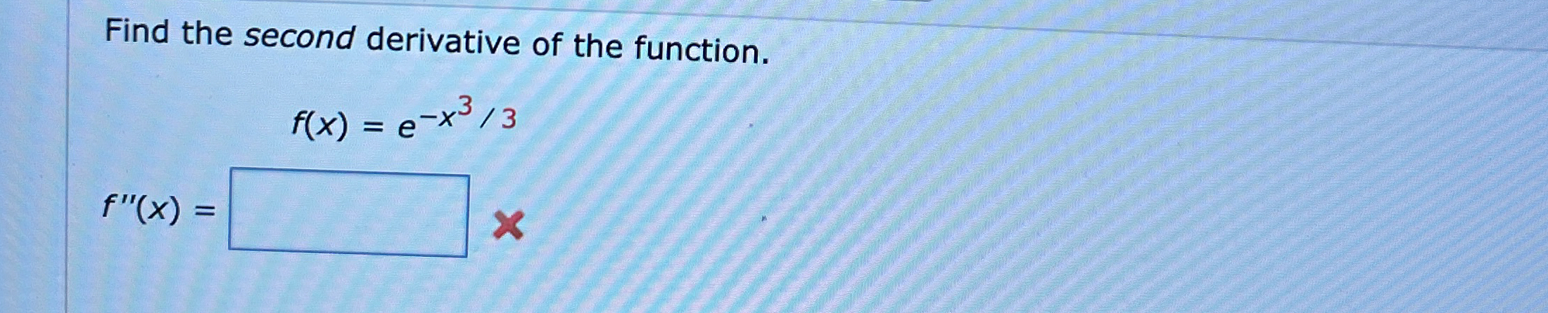 Find the second derivative of the function. f ( x