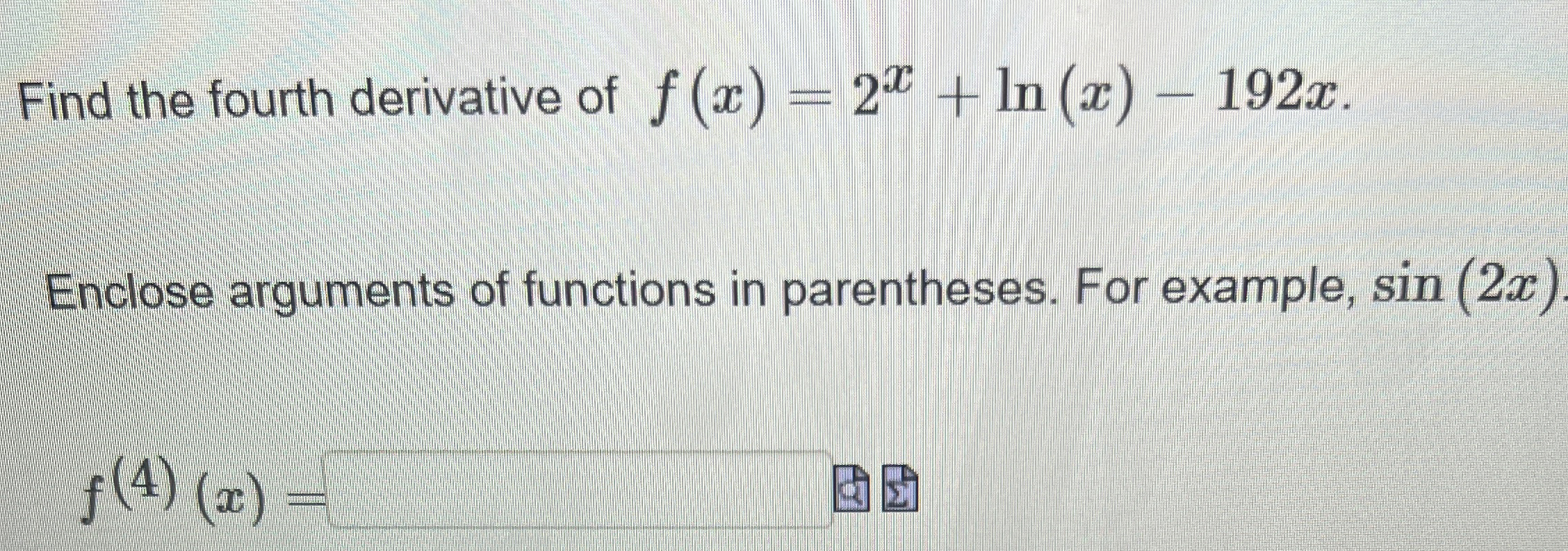 Find the fourth derivative of f ( x ) = 2 x + l n
