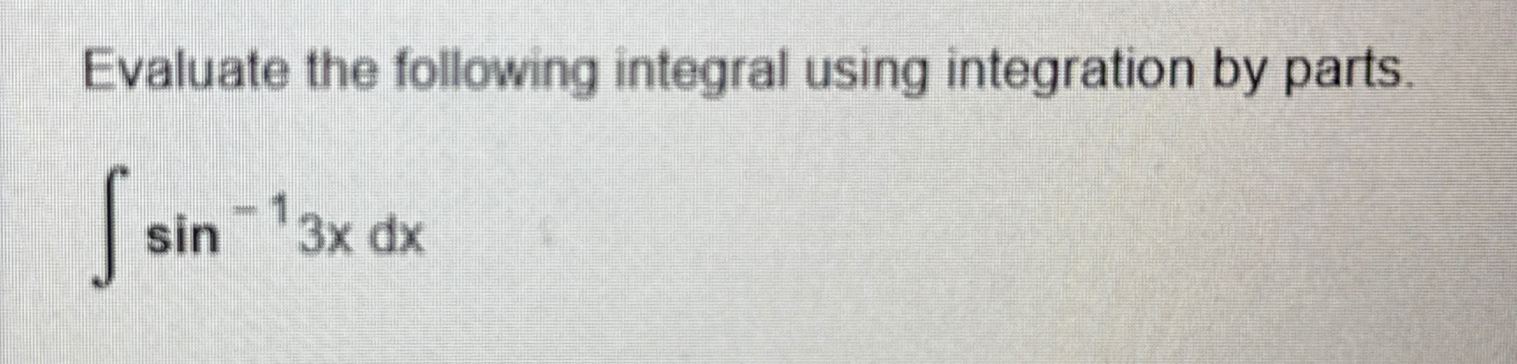 Evaluate the following integral using integration