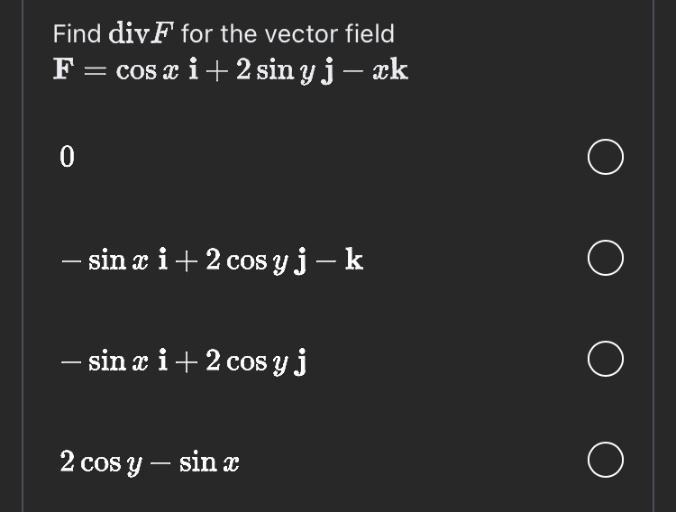 Find divF for the vector field F = c o s + 2 s i