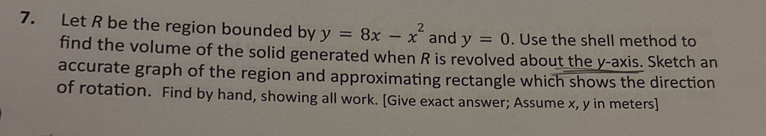 Let R be the region bounded by y = 8 x - x 2 and