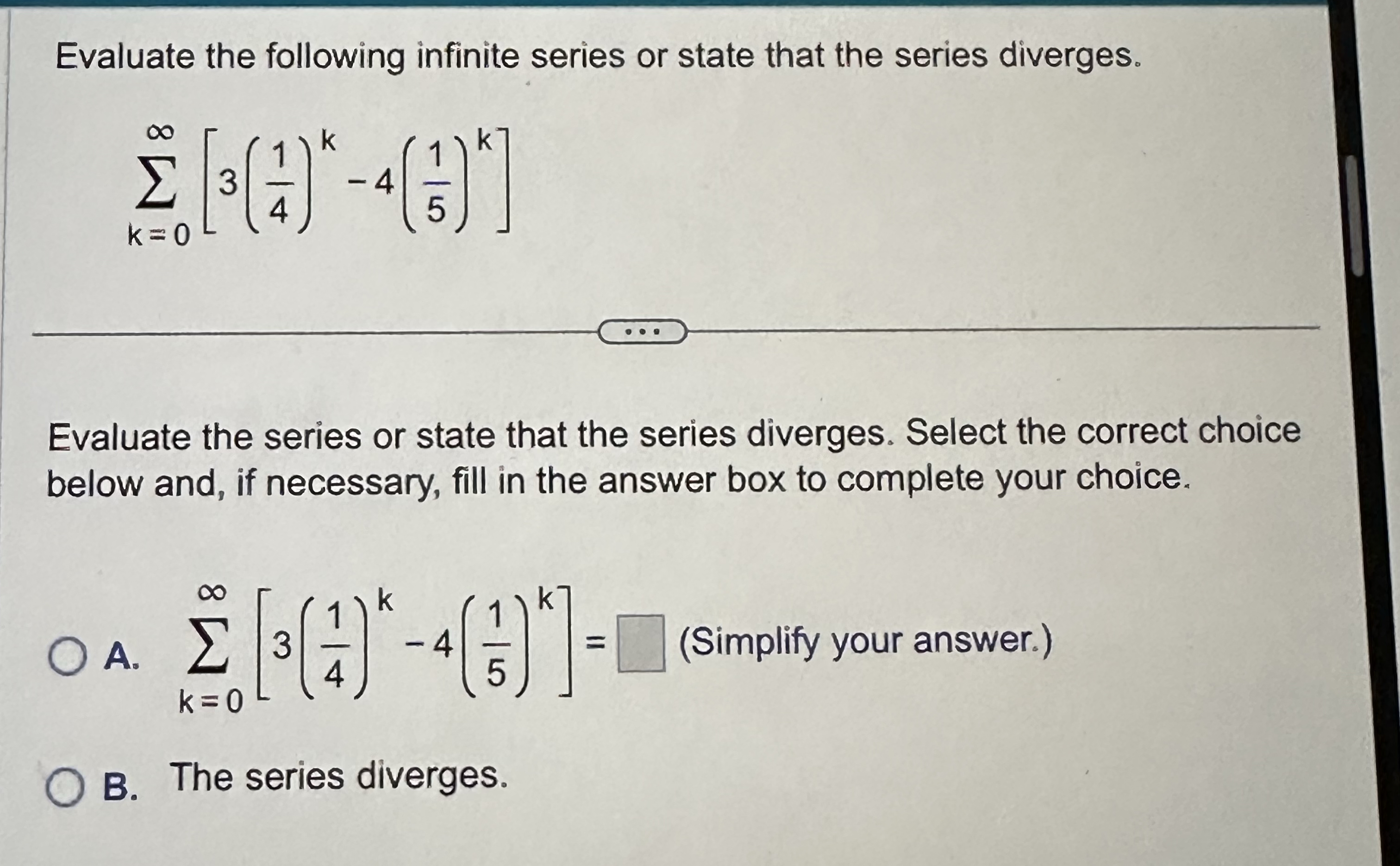 Evaluate the following infinite series or state