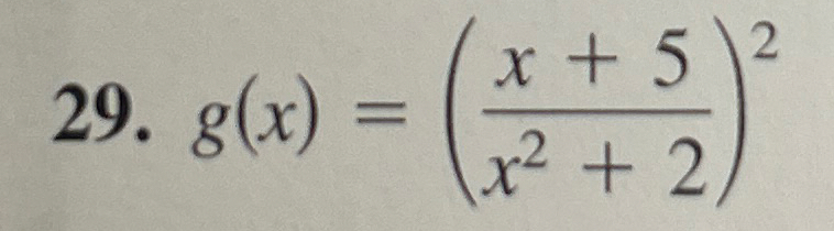 g ( x ) = ( x + 5 x 2 + 2 ) 2 Find the derivative