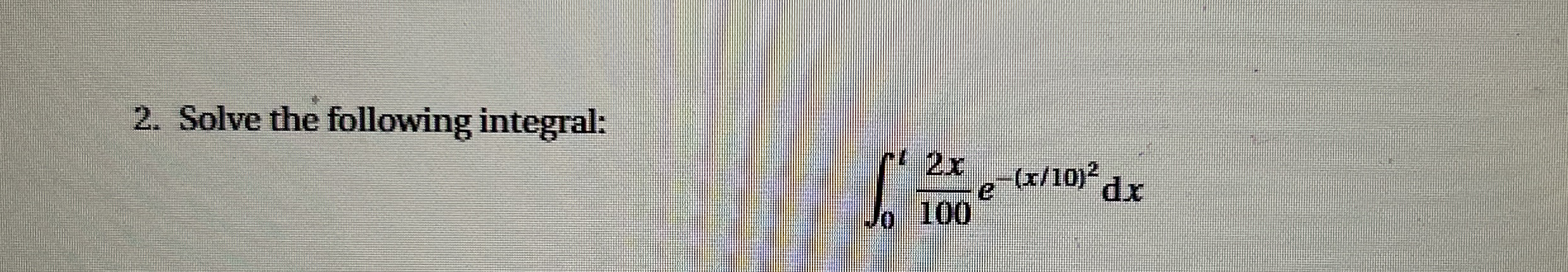 Solve the following integral: 0 t 2 x 1 0 0 e - (