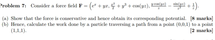 roblem 7 : Consider a force field F = ( e x + y x