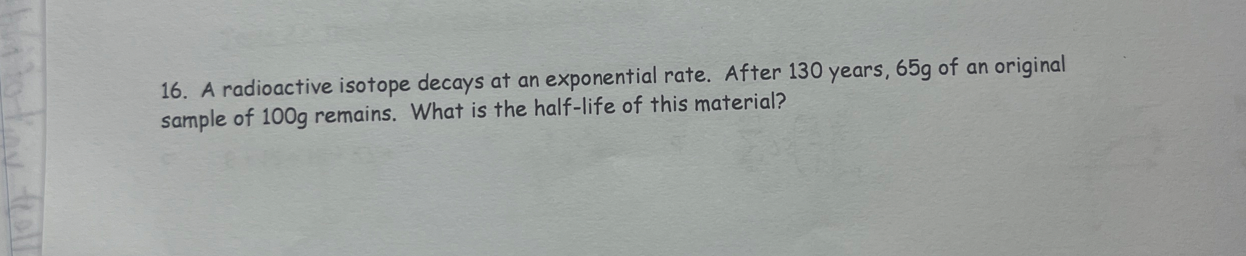 A radioactive isotope decays at an exponential