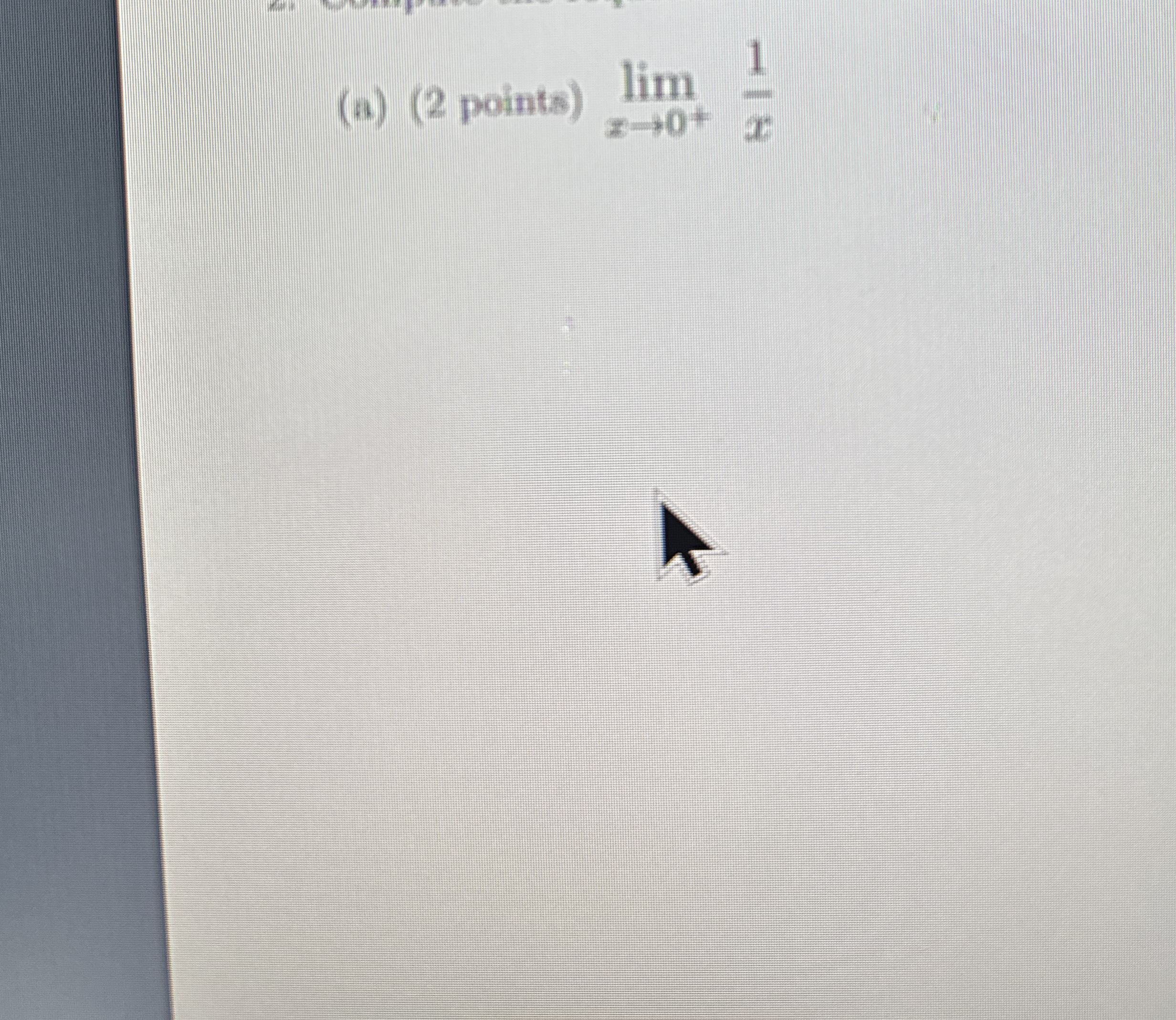 ( a ) ( 2 points ) lim x 0 + 1 x