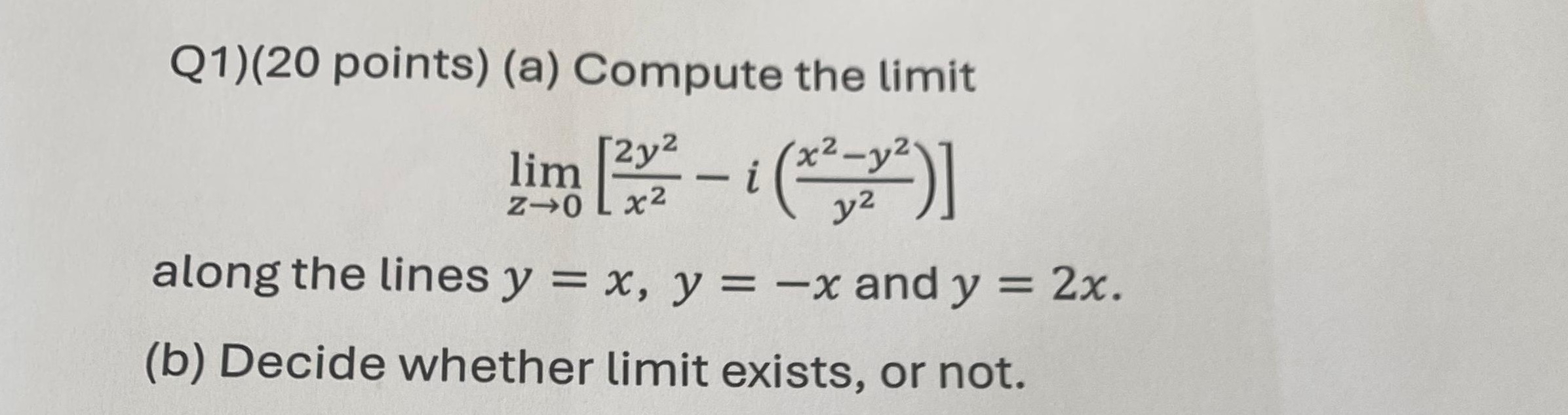 ( a ) Compute the limit lim z 0 [ 2 y 2 x 2 - i (