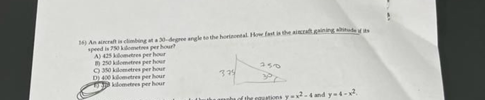 1 6 ) An aircraft is climbing at a 3 0 - degree