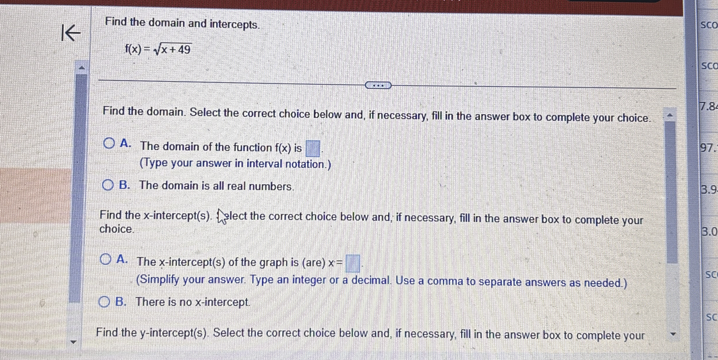 Find the domain and intercepts. f ( x ) = x + 4 9