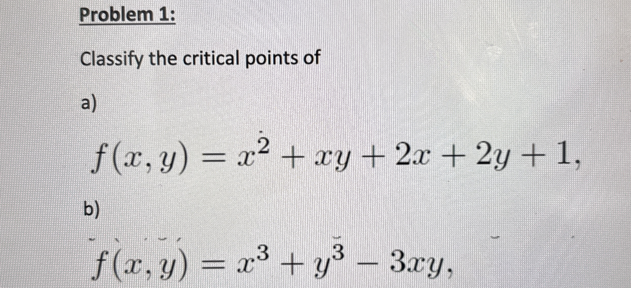 Problem 1 : Classify the critical points of a ) f