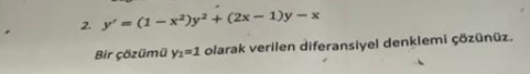 y ' = ( 1 - x 2 ) y 2 + ( 2 x - 1 ) y - x Bir z