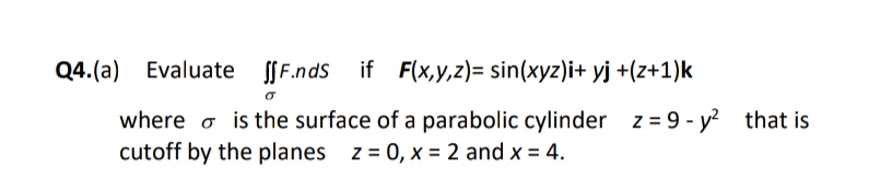 Q 4 . ( a ) Evaluate F . n d S if F ( x , y , z )