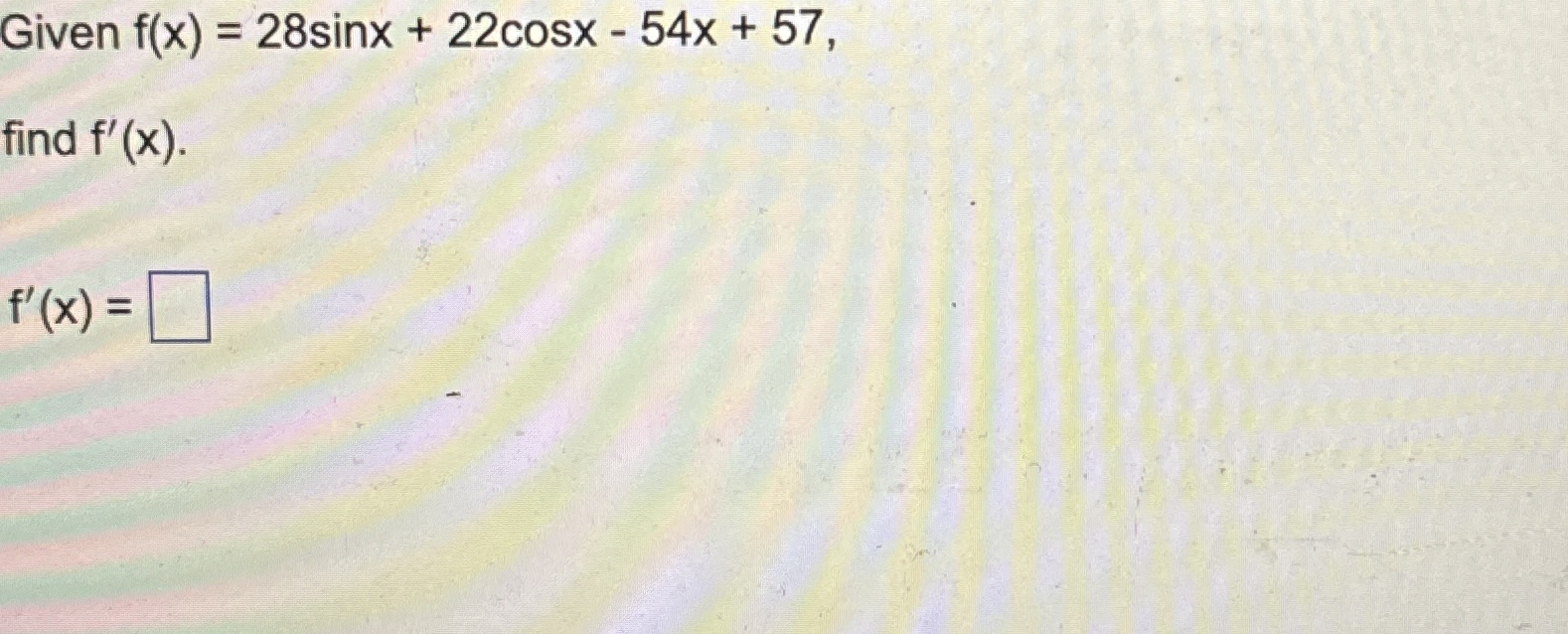 Given f ( x ) = 2 8 s i n x + 2 2 c o s x - 5 4 x