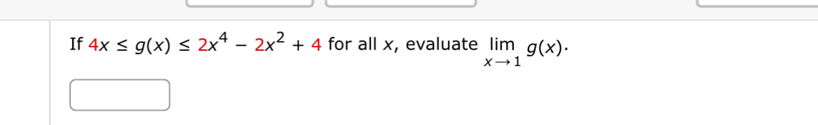 If 4 x g ( x ) 2 x 4 - 2 x 2 + 4 for all x ,