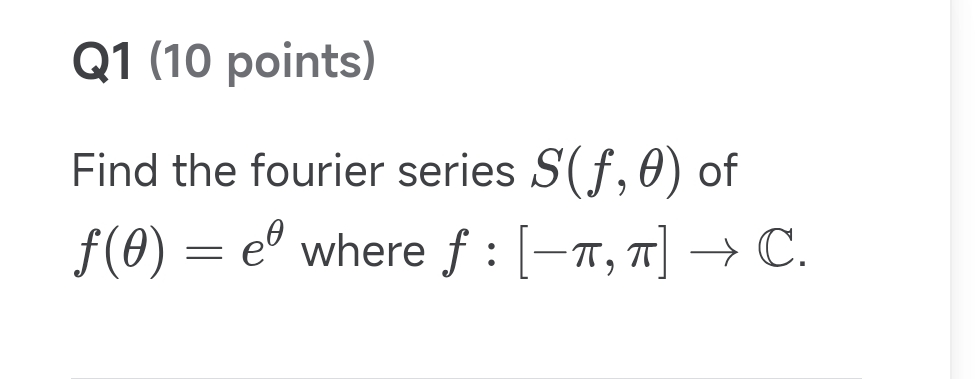 Q 1 ( 1 0 points ) Find the fourier series S ( f