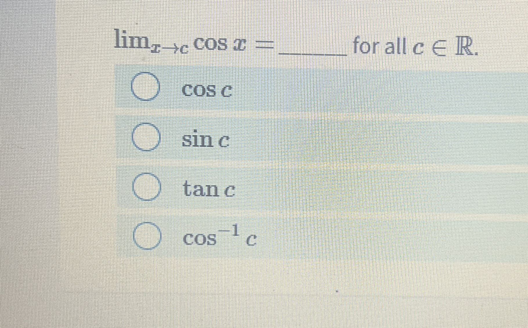 lim x c c o s x = q , for all cinR. c o s c s i n