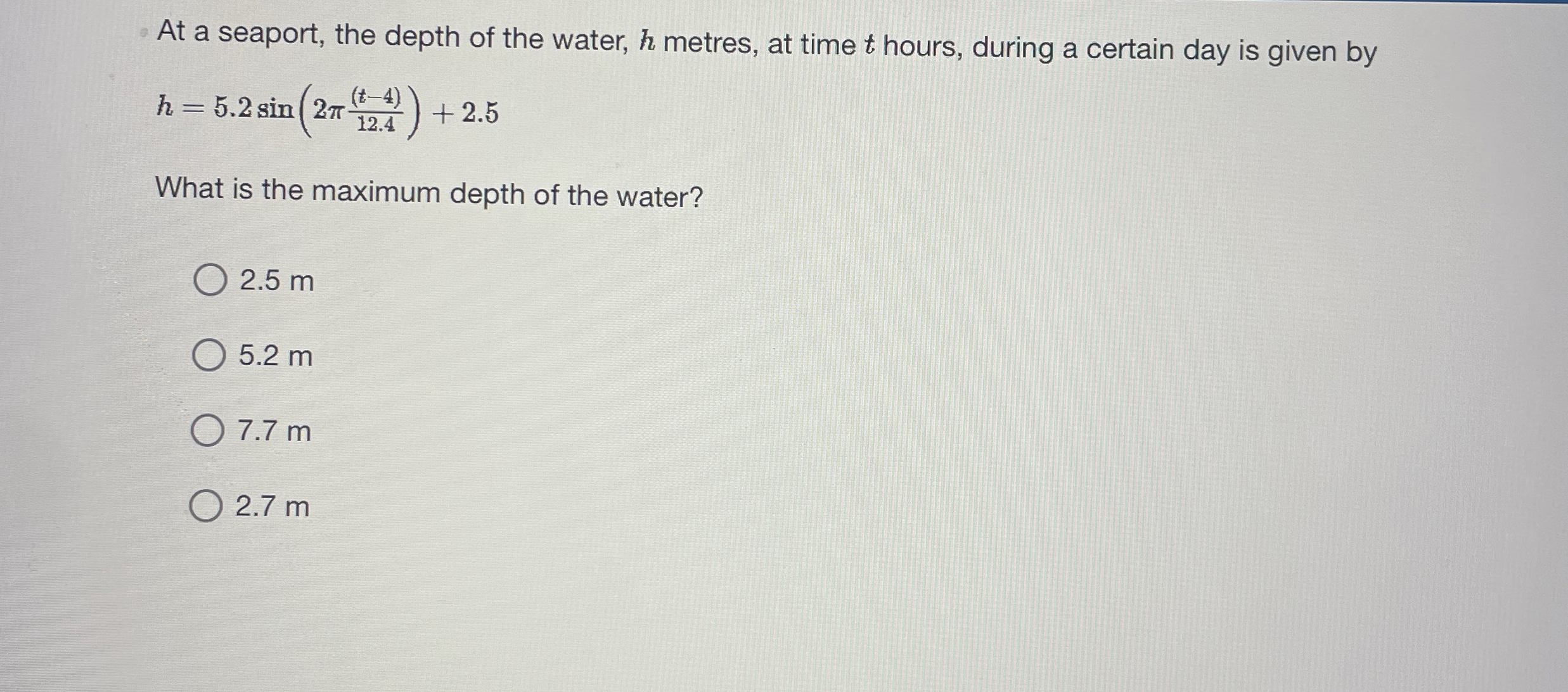 At a seaport, the depth of the water, h metres,
