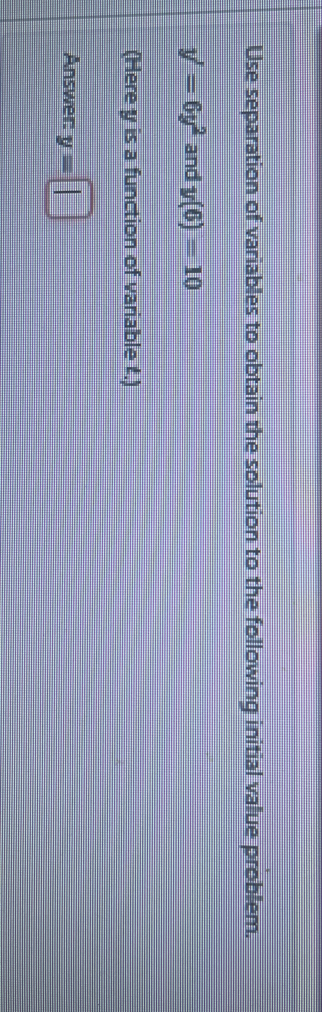 Use separation of variables to obtain the