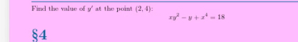 Find the value of y ' at the point ( 2 , 4 ) : x