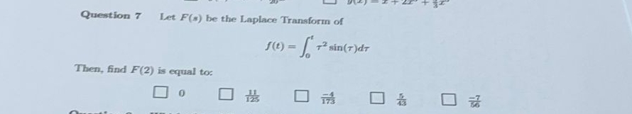 Question 7 Let F ( s ) be the Laplace Transform