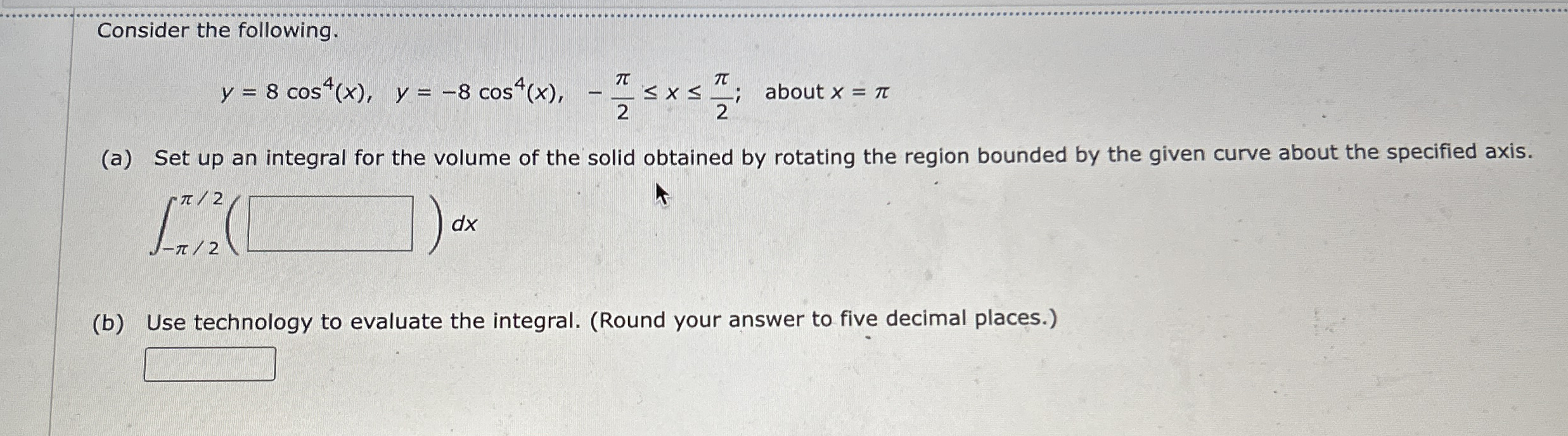 Consider the following. y = 8 c o s 4 ( x ) , y =