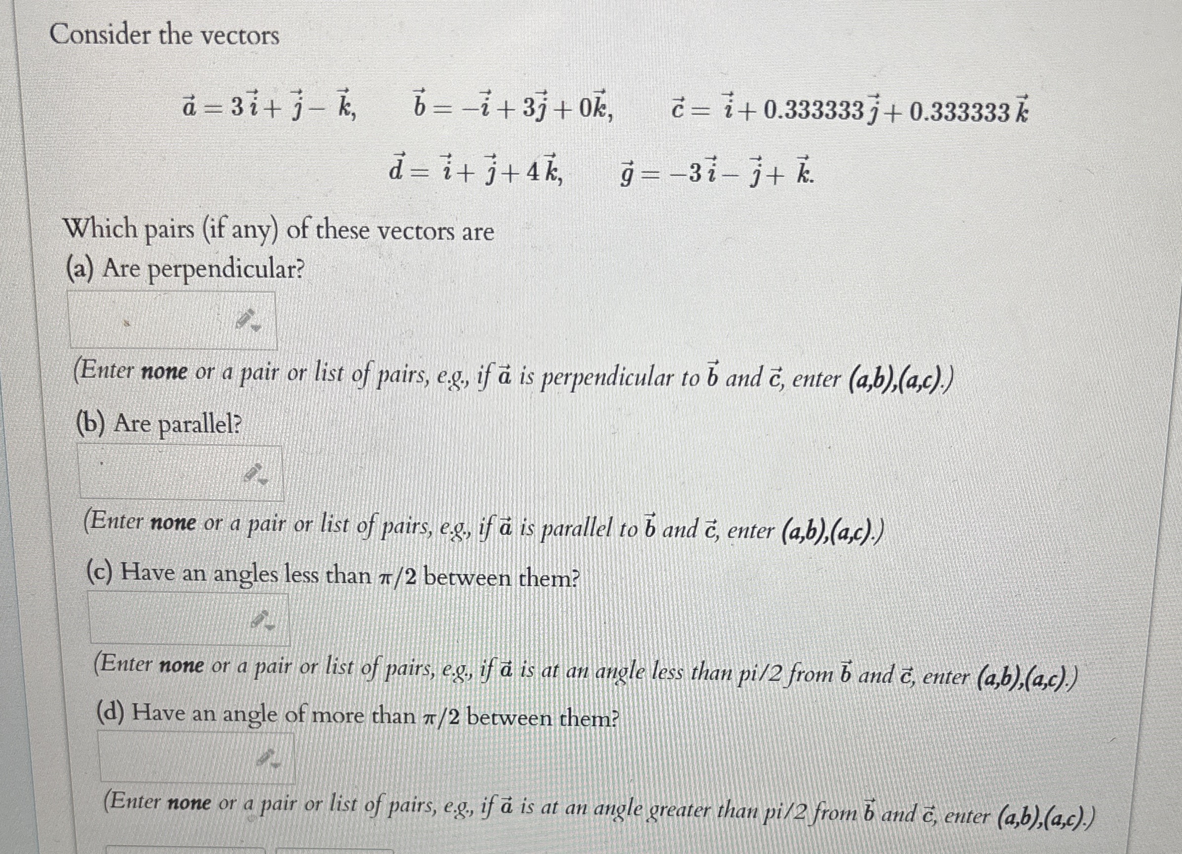 Consider the vectors vec ( a ) = 3 vec ( i ) vec