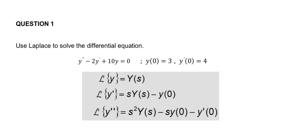 QUESTION 1 Use Laplace to solve the differential