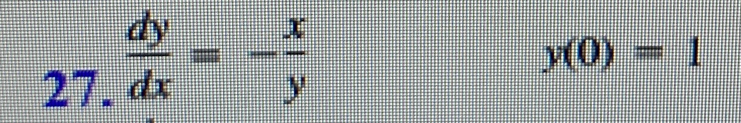 d y d x = - x y y ( 0 ) = 1 Solve the given