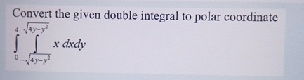 Convert the given double integral to polar
