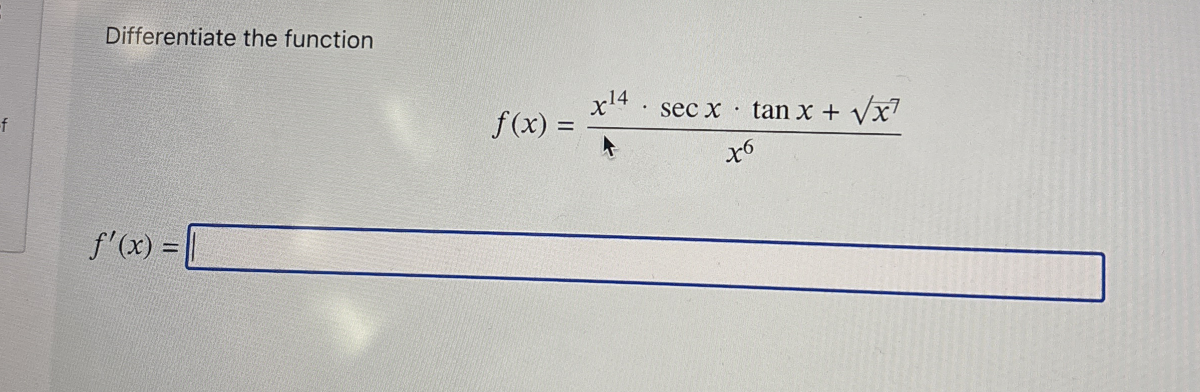 Differentiate the function f ( x ) = x 1 4 * s e
