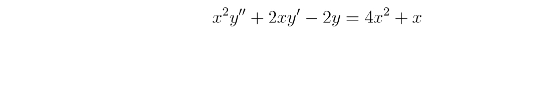 x 2 y ' ' 2 x y ' - 2 y = 4 x 2 x Classify