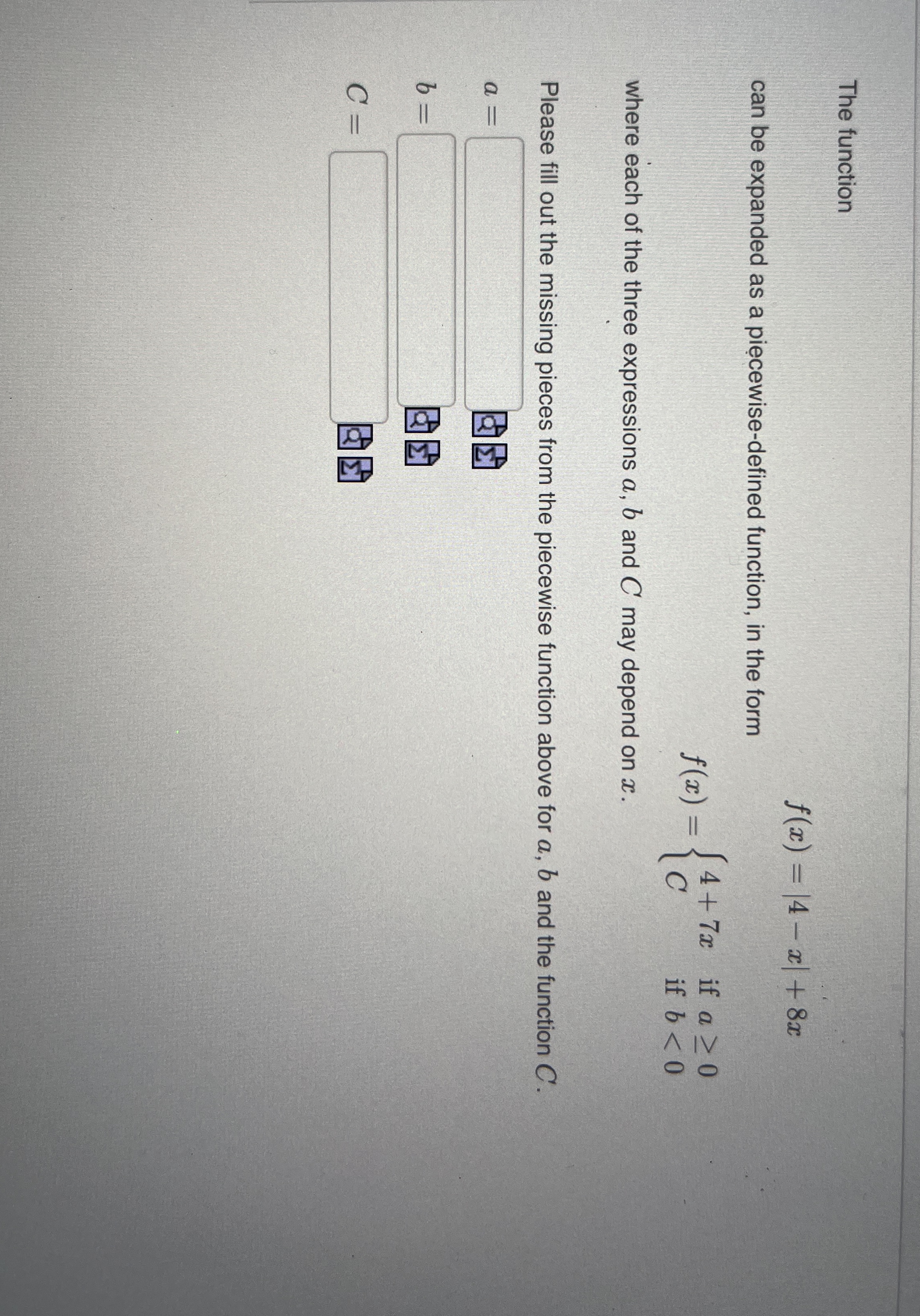 The function f ( x ) = | 4 - x | + 8 x can be