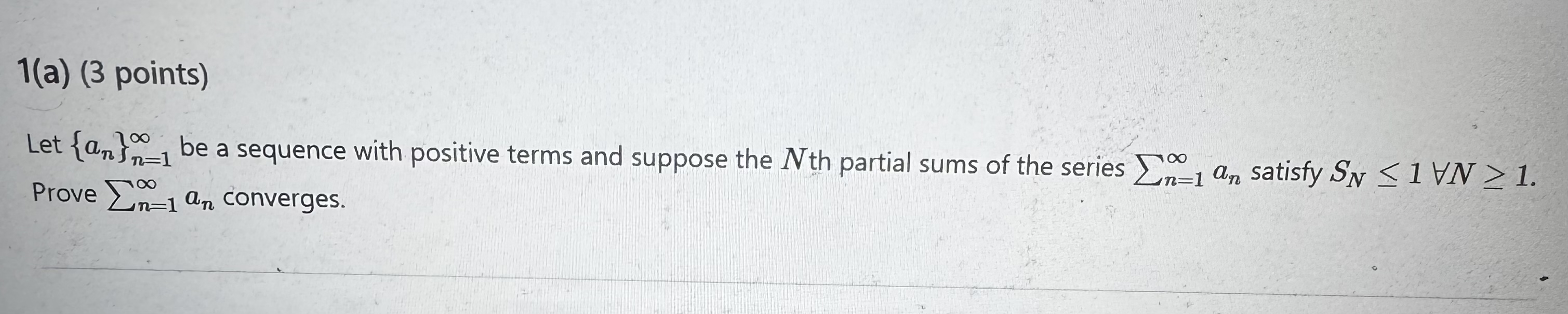1 ( a ) ( 3 points ) Let { a n } n = 1 be a