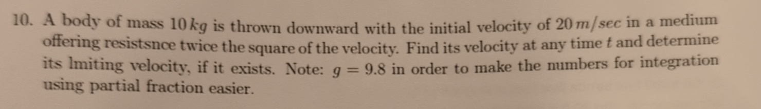 A body of mass 1 0 kg is thrown downward with the
