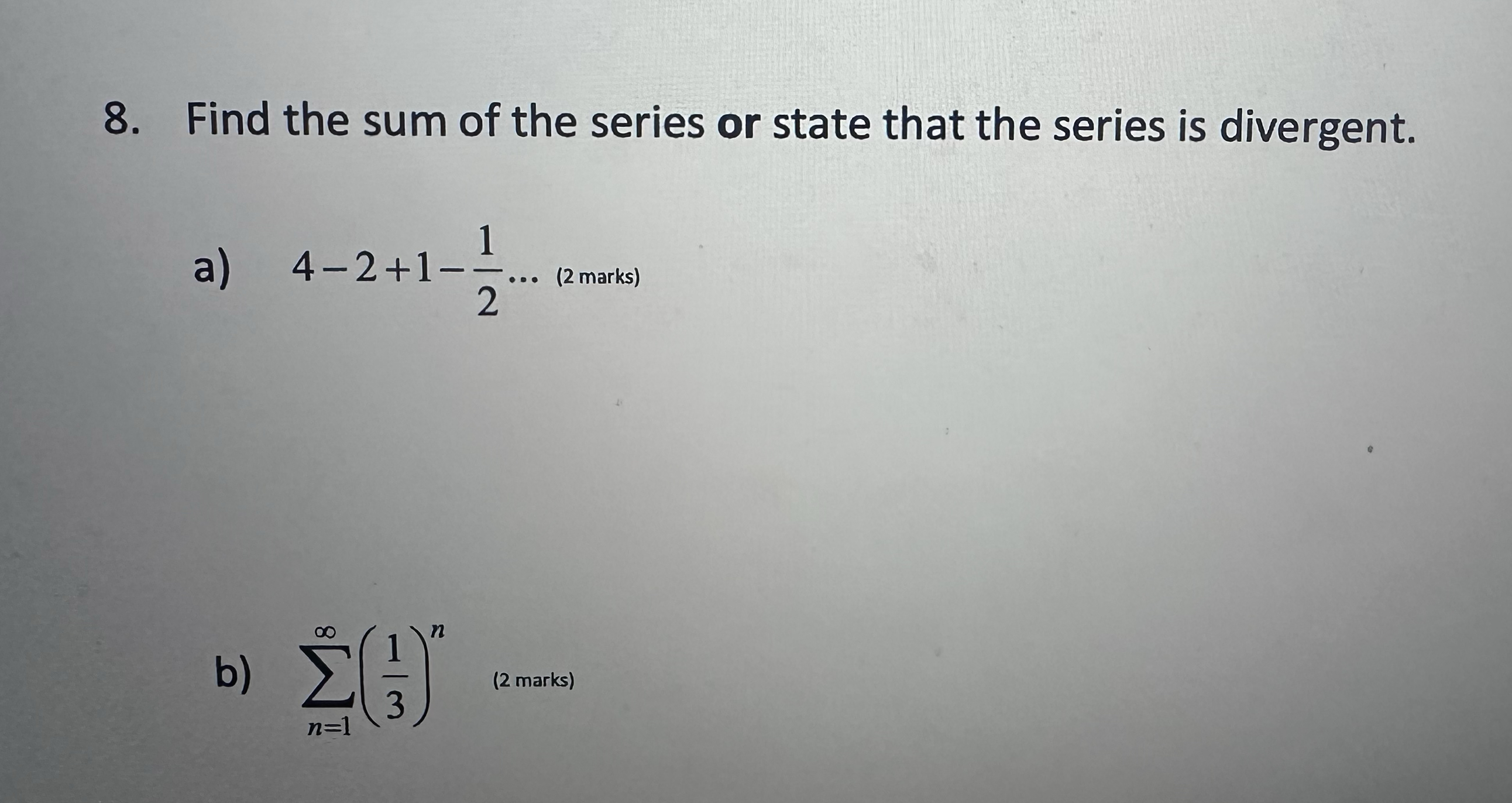 Find the sum of the series or state that the